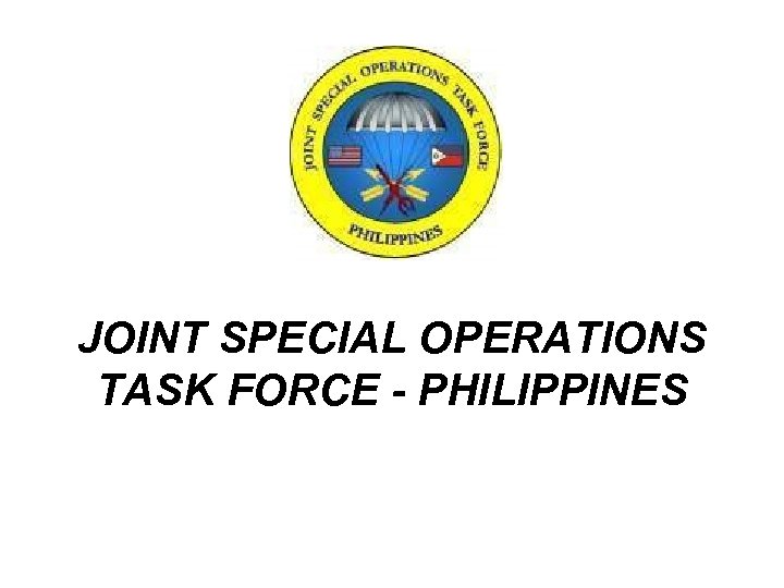 JOINT SPECIAL OPERATIONS TASK FORCE - PHILIPPINES 