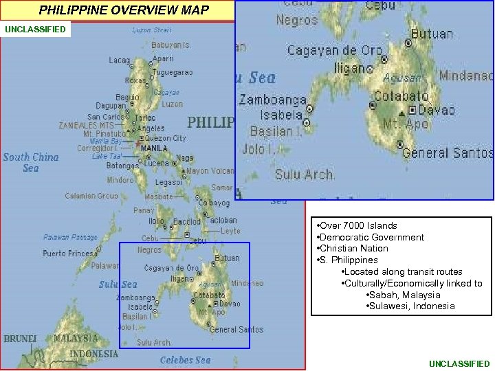 PHILIPPINE OVERVIEW MAP UNCLASSIFIED • Over 7000 Islands • Democratic Government • Christian Nation