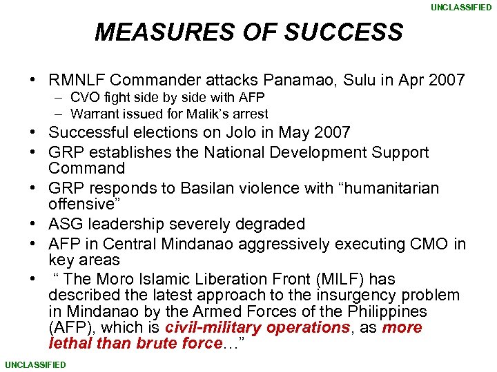 UNCLASSIFIED MEASURES OF SUCCESS • RMNLF Commander attacks Panamao, Sulu in Apr 2007 –