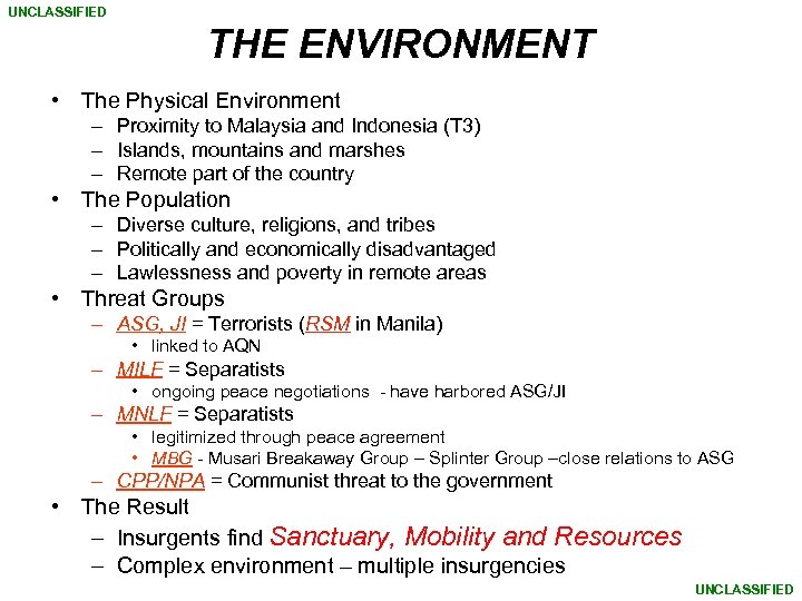UNCLASSIFIED THE ENVIRONMENT • The Physical Environment – Proximity to Malaysia and Indonesia (T