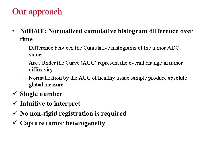 Our approach • Nd. H/d. T: Normalized cumulative histogram difference over time – Difference