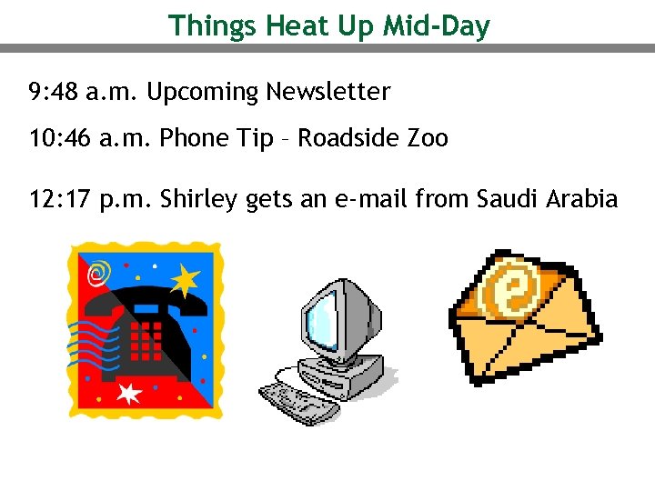 Things Heat Up Mid-Day 9: 48 a. m. Upcoming Newsletter 10: 46 a. m.