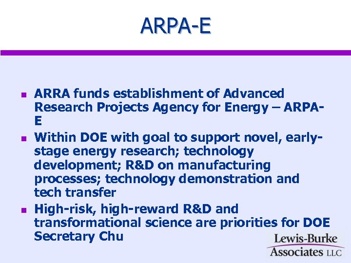 ARPA-E n n n ARRA funds establishment of Advanced Research Projects Agency for Energy