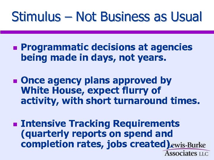 Stimulus – Not Business as Usual n n n Programmatic decisions at agencies being
