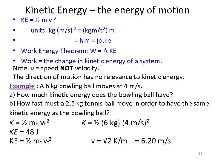 Kinetic Energy – the energy of motion • KE = ½ m v 2