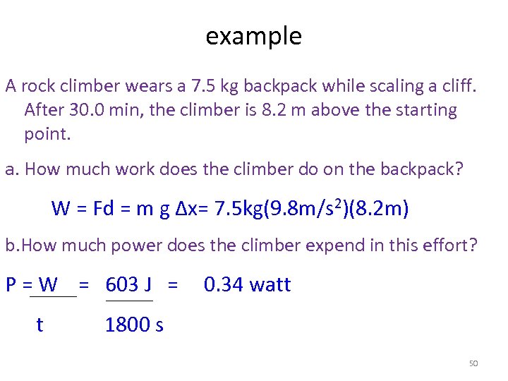 example A rock climber wears a 7. 5 kg backpack while scaling a cliff.