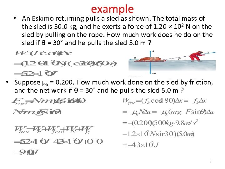 example • An Eskimo returning pulls a sled as shown. The total mass of