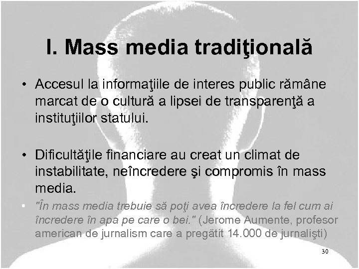 I. Mass media tradiţională • Accesul la informaţiile de interes public rămâne marcat de