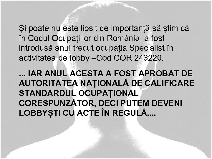 Și poate nu este lipsit de importanță să știm că în Codul Ocupațiilor din