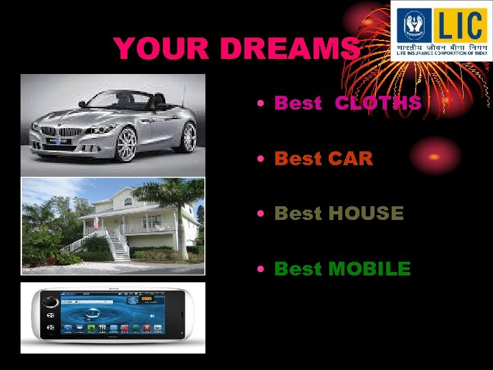 YOUR DREAMS • Best CLOTHS • Best CAR • Best HOUSE • Best MOBILE