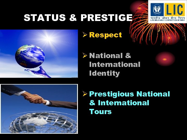 STATUS & PRESTIGE Ø Respect Ø National & International Identity Ø Prestigious National &