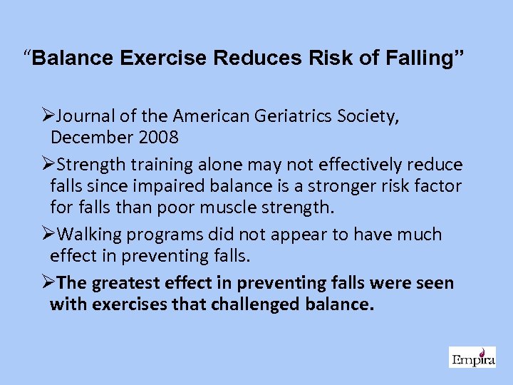 “Balance Exercise Reduces Risk of Falling” ØJournal of the American Geriatrics Society, December 2008