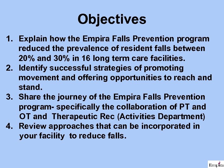 Objectives 1. Explain how the Empira Falls Prevention program reduced the prevalence of resident