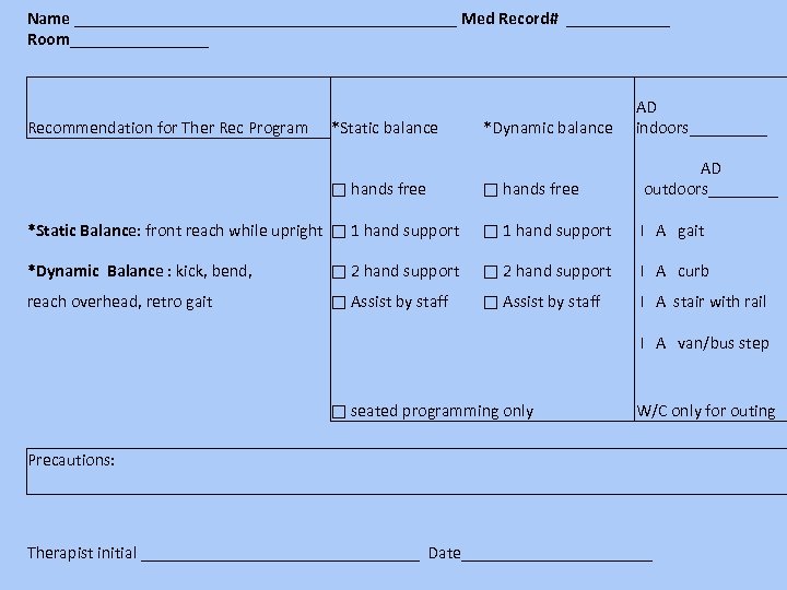 Name ______________________ Med Record# ______ Room________ Recommendation for Ther Rec Program *Static balance hands