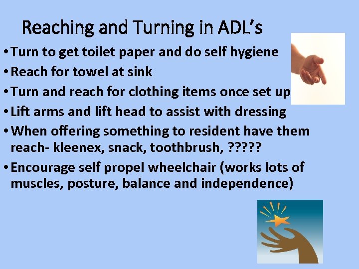 Reaching and Turning in ADL’s • Turn to get toilet paper and do self