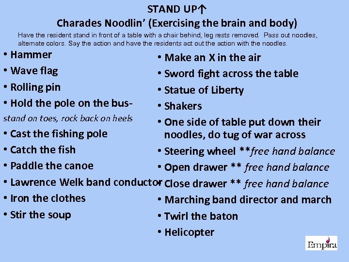 STAND UP↑ Charades Noodlin’ (Exercising the brain and body) Have the resident stand in