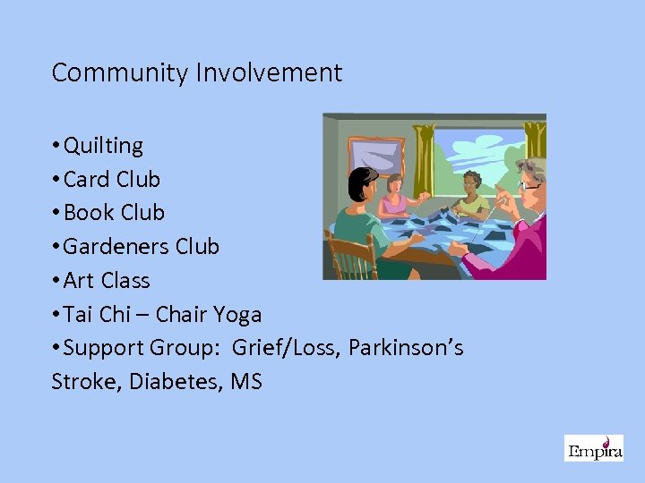 Community Involvement • Quilting • Card Club • Book Club • Gardeners Club •