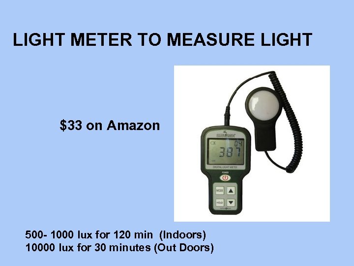 LIGHT METER TO MEASURE LIGHT $33 on Amazon 500 - 1000 lux for 120