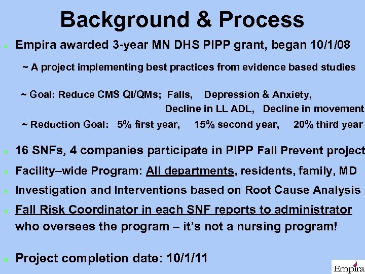 Background & Process l Empira awarded 3 -year MN DHS PIPP grant, began 10/1/08