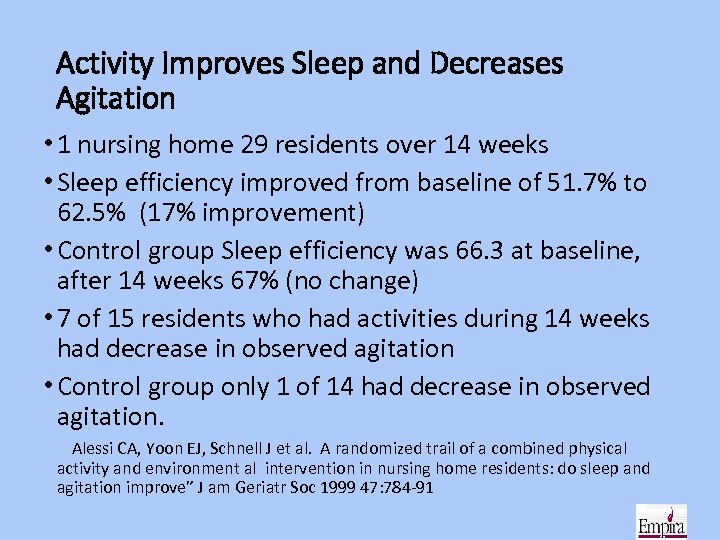 Activity Improves Sleep and Decreases Agitation • 1 nursing home 29 residents over 14