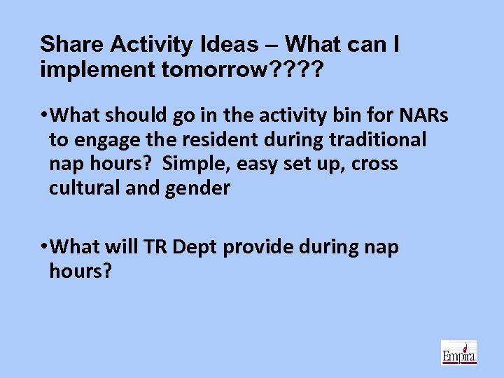 Share Activity Ideas – What can I implement tomorrow? ? • What should go