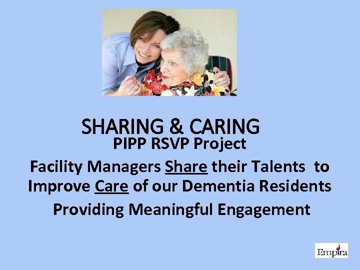 SHARING & CARING PIPP RSVP Project Facility Managers Share their Talents to Improve Care