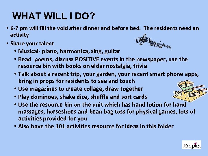 WHAT WILL I DO? • 6 -7 pm will fill the void after dinner