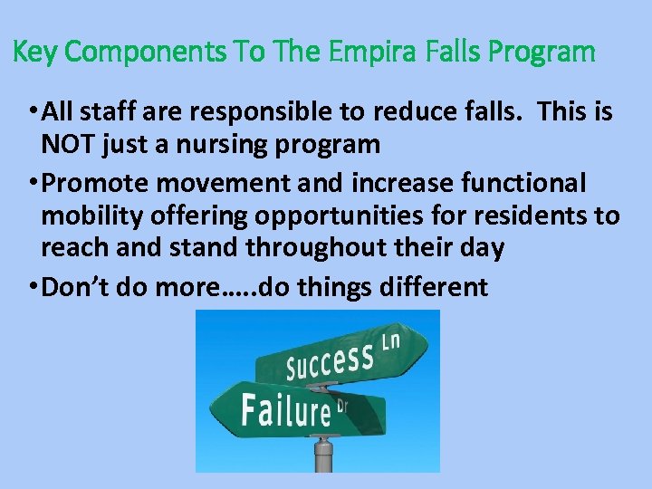 Key Components To The Empira Falls Program • All staff are responsible to reduce