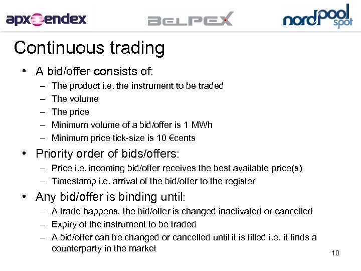 Continuous trading • A bid/offer consists of: – – – The product i. e.