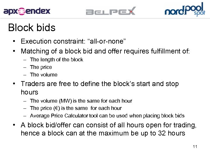 Block bids • Execution constraint: “all-or-none” • Matching of a block bid and offer