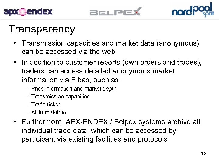 Transparency • Transmission capacities and market data (anonymous) can be accessed via the web