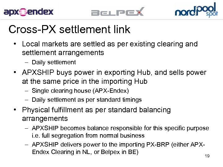 Cross-PX settlement link • Local markets are settled as per existing clearing and settlement
