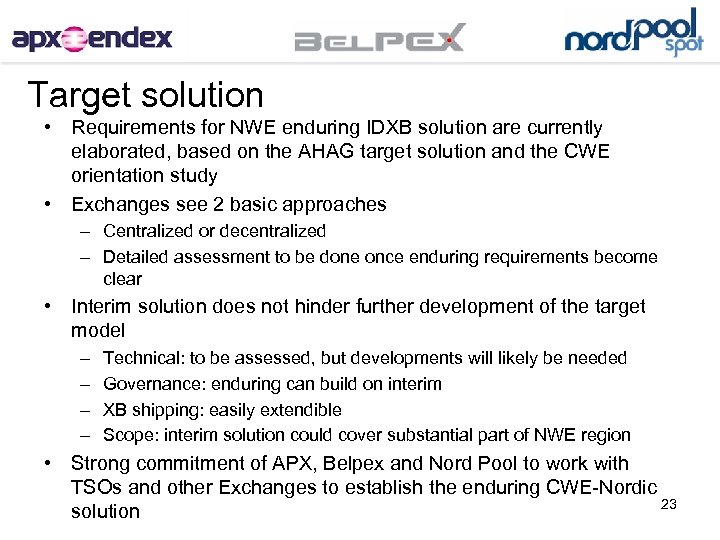Target solution • Requirements for NWE enduring IDXB solution are currently elaborated, based on