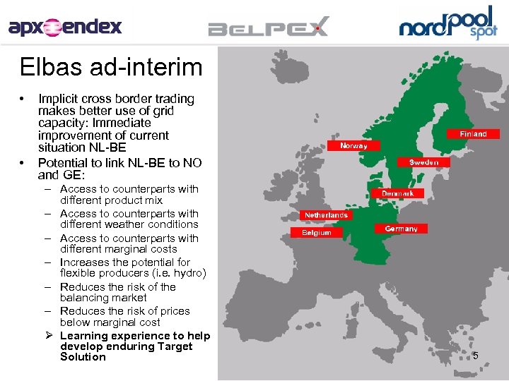 Elbas ad-interim • • Implicit cross border trading makes better use of grid capacity: