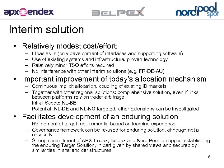 Interim solution • Relatively modest cost/effort: – – Elbas as-is (only development of interfaces