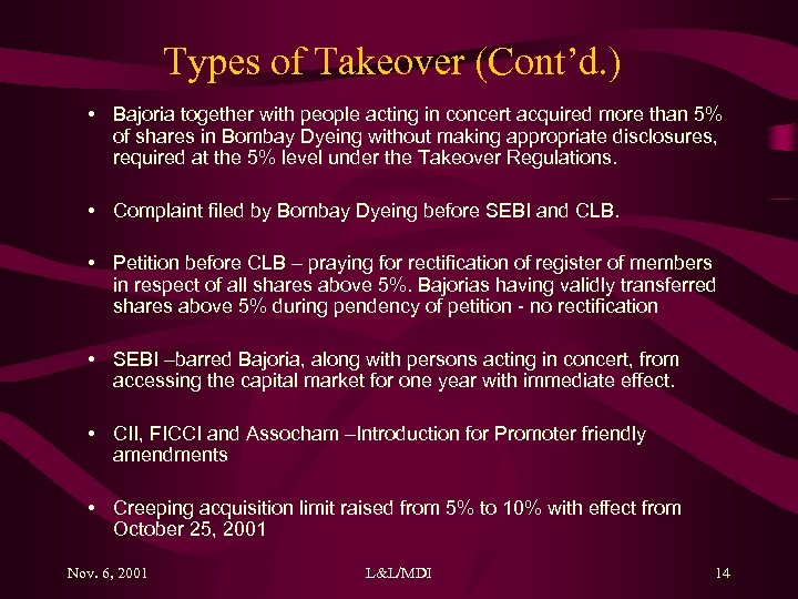 Types of Takeover (Cont’d. ) • Bajoria together with people acting in concert acquired
