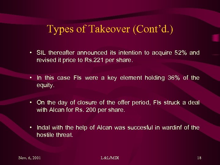 Types of Takeover (Cont’d. ) • SIL thereafter announced its intention to acquire 52%