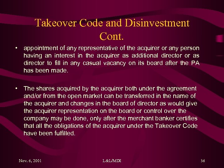 Takeover Code and Disinvestment Cont. • appointment of any representative of the acquirer or