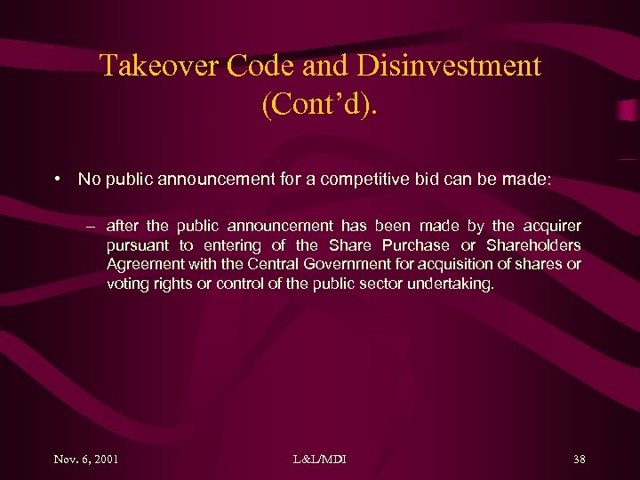 Takeover Code and Disinvestment (Cont’d). • No public announcement for a competitive bid can