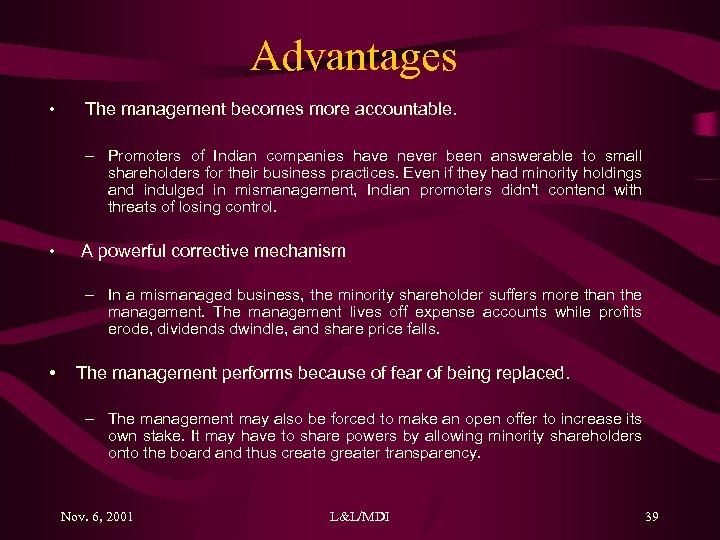 Advantages • The management becomes more accountable. – Promoters of Indian companies have never