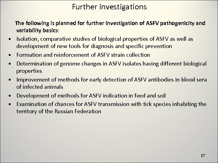 Further investigations • • • The following is planned for further investigation of ASFV