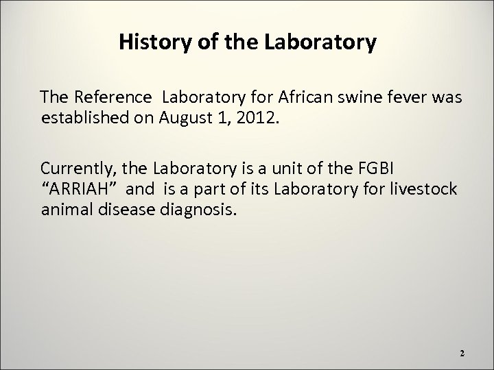 History of the Laboratory The Reference Laboratory for African swine fever was established on