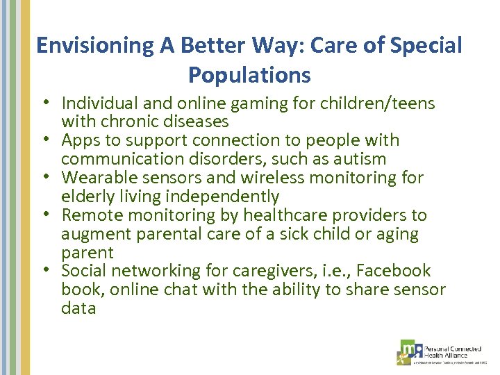 Envisioning A Better Way: Care of Special Populations • Individual and online gaming for