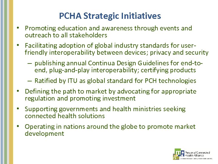  PCHA Strategic Initiatives • Promoting education and awareness through events and outreach to