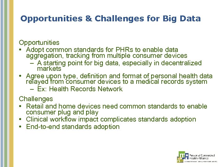 Opportunities & Challenges for Big Data Opportunities • Adopt common standards for PHRs to