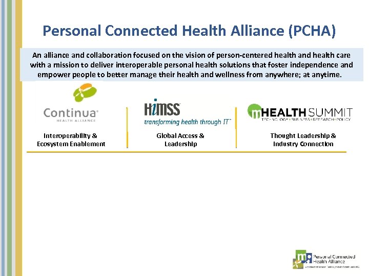 Personal Connected Health Alliance (PCHA) An alliance and collaboration focused on the vision of