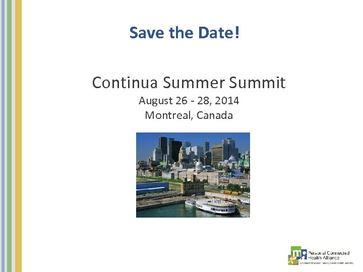 Save the Date! Continua Summer Summit August 26 - 28, 2014 Montreal, Canada 