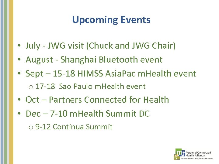Upcoming Events • July - JWG visit (Chuck and JWG Chair) • August -
