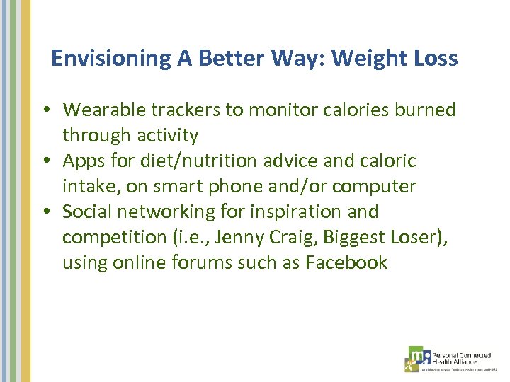 Envisioning A Better Way: Weight Loss • Wearable trackers to monitor calories burned through