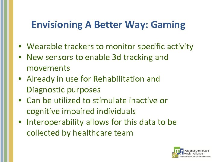 Envisioning A Better Way: Gaming • Wearable trackers to monitor specific activity • New
